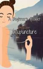 A Beginner's Booklet on Acupuncture