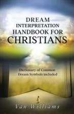 Williams, v: Dream Interpretation Handbook For Christians