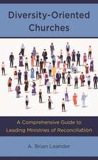 Diversity-Oriented Churches: A Comprehensive Guide to Leading Ministries of Reconciliation