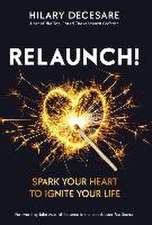 ReLaunch!: Spark Your Heart to Ignite Your Life