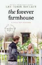 The Forever Farmhouse: A Small Town Romance