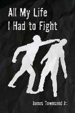 All My Life I Had to Fight