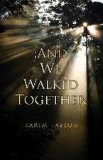 ;And We Walked Together