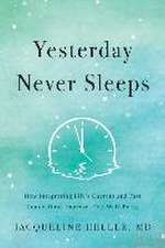 Yesterday Never Sleeps: How Integrating Life's Current and Past Connections Improves Our Well-Being