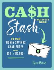 Cash Stash Activity Book: The Personal Finance Workbook with 75 Fun Money Saving Challenges