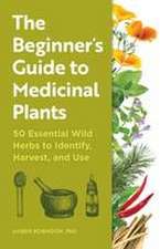 The Beginner's Guide to Medicinal Plants