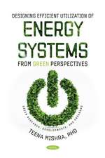 Designing Efficient Utilization of Energy Systems: From Green Perspectives