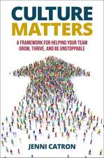 Culture Matters: A Framework for Helping Your Team Grow, Thrive, and Be Unstoppable.