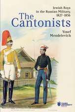 The Cantonists: Jewish Boys in the Russian Military, 1827–1856