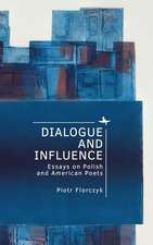 Dialogue and Influence: Essays on Polish and American Poets