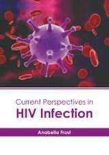 Current Perspectives in HIV Infection