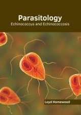 Parasitology: Echinococcus and Echinococcosis