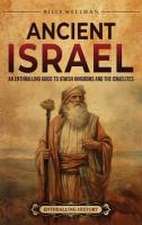 Ancient Israel: An Enthralling Guide to Jewish Kingdoms and the Israelites