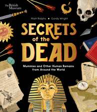 Secrets of the Dead: Mummies and Other Human Remains from Around the World