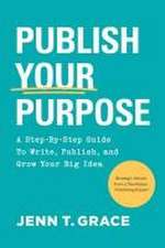 Grace, J: Publish Your Purpose