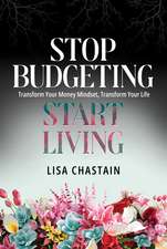 Stop Budgeting, Start Living