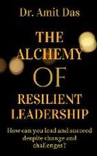 Alchemy of Resilient Leadership