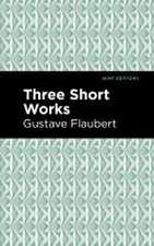 Flaubert, G: Three Short Works