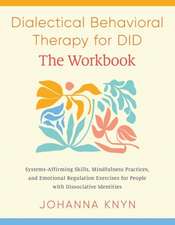 Dialectical Behavioral Therapy for Did--The Workbook