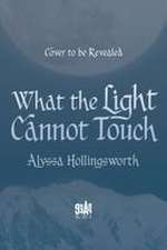 What the Light Cannot Touch