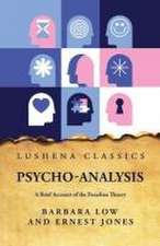 Psycho-Analysis A Brief Account of the Freudian Theory