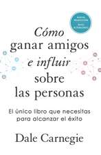 Cómo Ganar Amigos E Influir Sobre Las Personas (Edición de Regalo) / How to Win Friends & Influence People