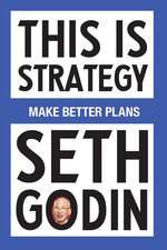 This Is Strategy: Make Better Plans (Create a Strategy to Elevate Your Career, Community & Life - College Graduation Gift)