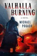 Valhalla Burning: A Novel