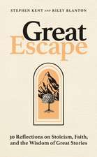Great Escape: 30 Reflections on Stoicism, Faith, and the Wisdom of Great Stories