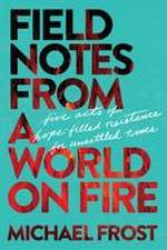 Field Notes from a World on Fire