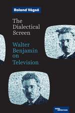 The Dialectical Screen: Walter Benjamin on Television