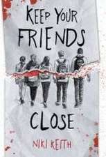 Keep Your Friends Close: A Gritty YA Crime Thriller