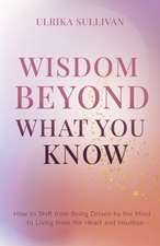 Wisdom Beyond What You Know