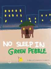 No Sleep In Green Pebble