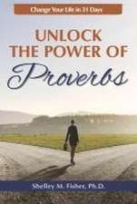 Unlock the Power of Proverbs: Change Your Life in 31 Days