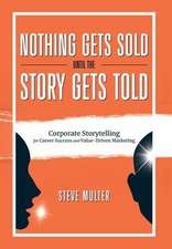 Nothing Gets Sold Until the Story Gets Told