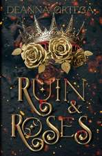 Ortega, D: Ruin and Roses