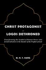 Christ Protagonist or Logos Dethroned