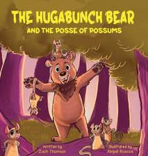 The Hugabunch Bear and the Posse of Possums