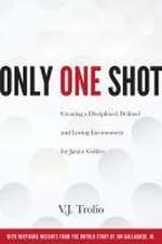 Only One Shot: Creating a Disciplined, Defined and Loving Environment for Junior Golfers