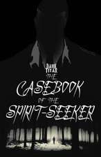 The Casebook of The Spirit-Seeker