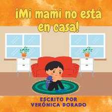 ¡Mi mami no está en casa!