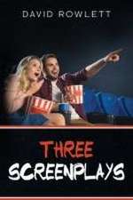 Rowlett, D: Three Screenplays