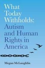 What Today Withholds: Autism and Human Rights in America