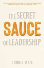 The Secret Sauce of Leadership