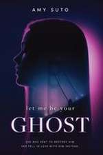 Let Me Be Your Ghost